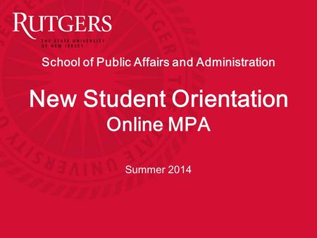 School of Public Affairs and Administration New Student Orientation Online MPA Summer 2014.