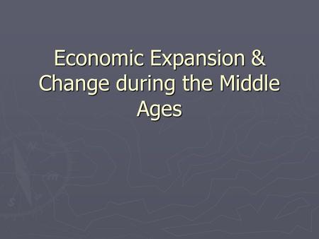 Economic Expansion & Change during the Middle Ages