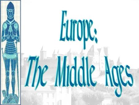 Periodization CE Early Middle Ages: 500 – 1000 High Middle Ages: 1000 – 1250 Late Middle Ages: 1250 - 1500.