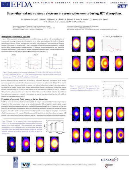 Super-thermal and runaway electrons at reconnection events during JET disruptions. V.V. Plyusnin 1, B. Alper 2, J. Mlynar 3, P. Helander 2, R J. Hastie.