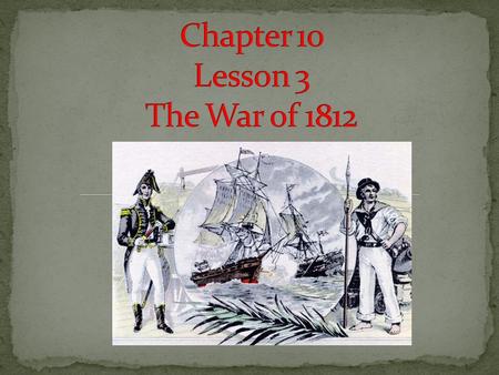  In the early 1800’s, Britain and France were at war.  President Jefferson wanted United States to stay neutral so they could continue to trade with.