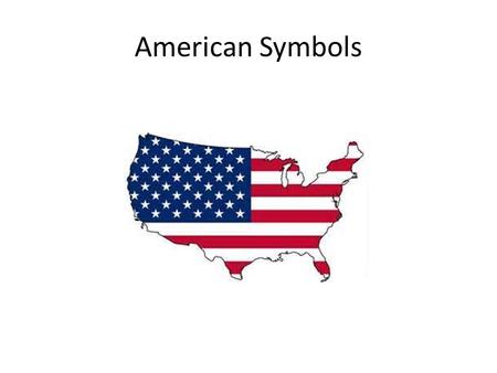 American Symbols. American Flag Betsy Ross made the first American Flag. The flag has 50 stars.