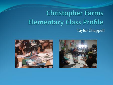 Taylor Chappell. Cooperating Teacher Mrs. Amber Sulich.