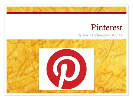 Pinterest By: Rachel Schroeder/ BUS111. Introduction Users grew 400% from September to December of 2011 “Studies show that Pinterest drives more visitors.