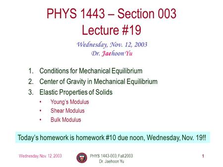 Wednesday, Nov. 12, 2003PHYS 1443-003, Fall 2003 Dr. Jaehoon Yu 1 PHYS 1443 – Section 003 Lecture #19 Wednesday, Nov. 12, 2003 Dr. Jaehoon Yu 1.Conditions.