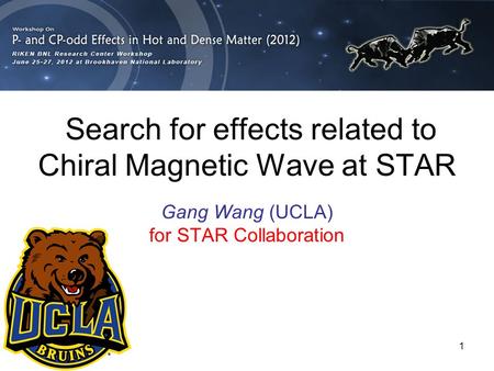 1 Search for effects related to Chiral Magnetic Wave at STAR Gang Wang (UCLA) for STAR Collaboration.