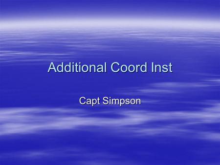 Additional Coord Inst Capt Simpson.  Tactical Proficiency –MCWP –MCRP –MCDP –Commandant’s Reading List –Books about culture, people, and terrain –Takes.