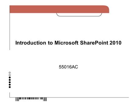 Introduction to Microsoft SharePoint 2010 55016AC.