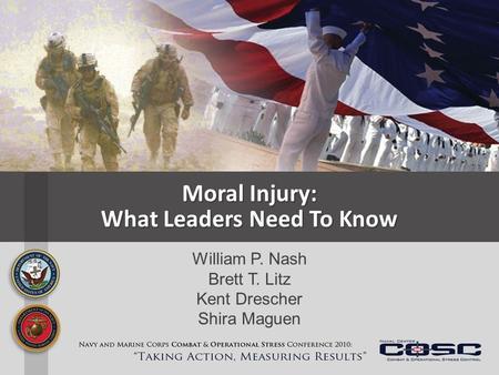 Moral Injury: What Leaders Need To Know William P. Nash Brett T. Litz Kent Drescher Shira Maguen.