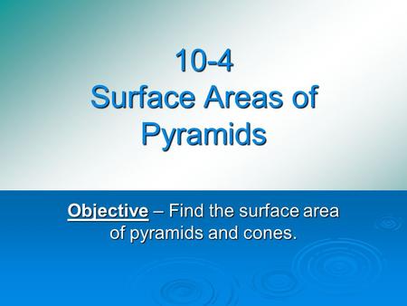 10-4 Surface Areas of Pyramids