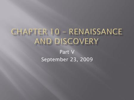 Part V September 23, 2009.  The teachings and learnings of the renaissance gradually spread out of Italy and northward.  Northern humanists tended to: