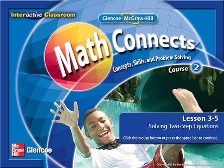 Splash Screen. Lesson Menu Five-Minute Check (over Lesson 3–4) Main Idea and Vocabulary Example 1:Solve a Two-Step Equation Example 2:Solve Two-Step Equations.