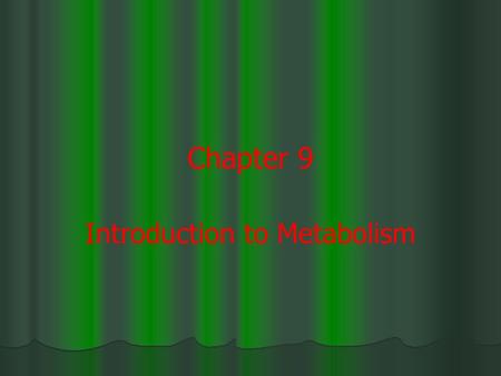 Chapter 9 Introduction to Metabolism. An Overview of Metabolism Metabolism is the total of all chemical reactions in the cell and is divided into two.