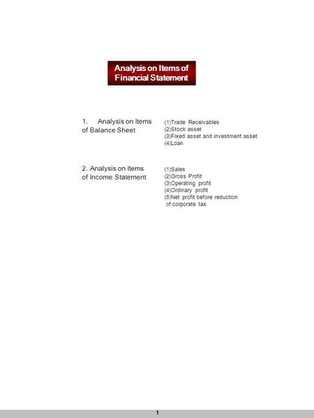 1 Analysis on Items of Financial Statement 1.Analysis on Items of Balance Sheet (1)Trade Receivables (2)Stock asset (3)Fixed asset and investment asset.