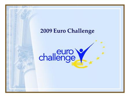 2009 Euro Challenge. ● Recruiter: MEUCE-FIU – 2 nd Year ● Among eight Miami-Dade High Schools, 2 won in Florida and went to NY in 2008 ► Coral Reef Senior.