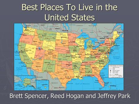 Best Places To Live in the United States Brett Spencer, Reed Hogan and Jeffrey Park.