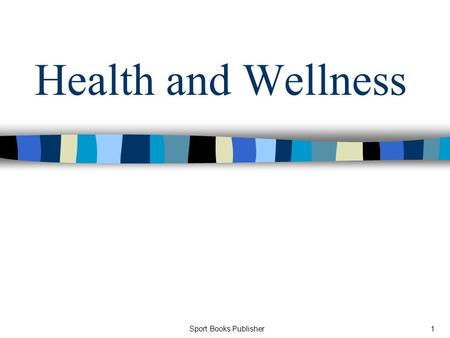 Sport Books Publisher1 Health and Wellness. Sport Books Publisher2 Definitions and Dimensions of Health.