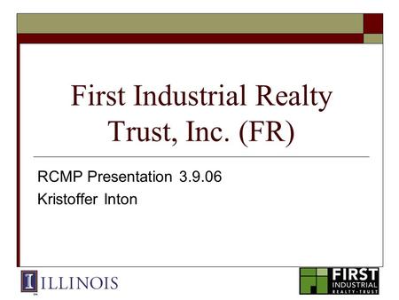 First Industrial Realty Trust, Inc. (FR) RCMP Presentation 3.9.06 Kristoffer Inton.