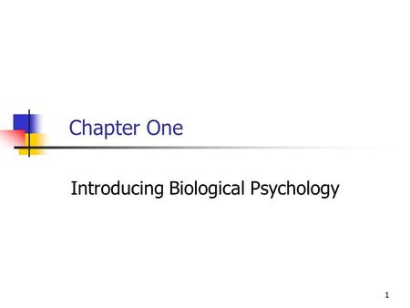 1 Chapter One Introducing Biological Psychology. 2 Biological Psychology as an Interdisciplinary Field Includes the study of psychology, biology, physiology,