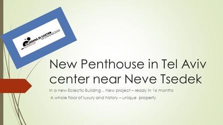 New Penthouse in Tel Aviv center near Neve Tsedek In a new Eclectic Building.. New project – ready in 16 months A whole floor of luxury and history – unique.