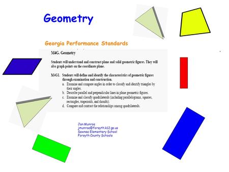 Geometry Georgia Performance Standards Jan Munroe Sawnee Elementary School Forsyth County Schools.