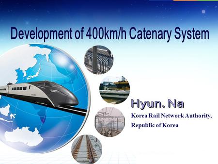 Korea Rail Network Authority, Republic of Korea. Contents Introduction Organizations - KRNA Overview of KOREA’s High Speed Rail development Background.