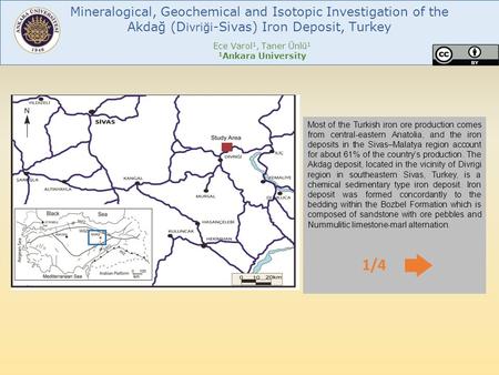 Mineralogical, Geochemical and Isotopic Investigation of the Akdağ (D ivriği -Sivas) Iron Deposit, Turkey Ece Varol 1, Taner Ünlü 1 1 Ankara University.