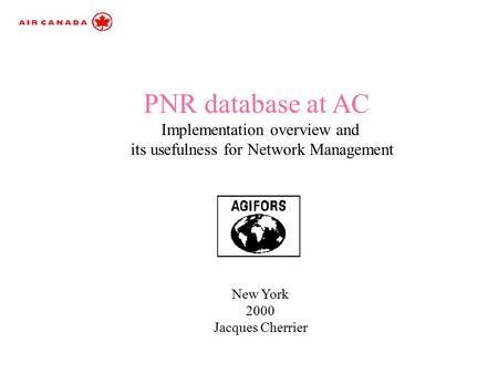 New York 2000 Jacques Cherrier PNR database at AC Implementation overview and its usefulness for Network Management.