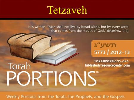 Tetzaveh biblestudyresourcecenter.com. Purim Sunday February 24 th 2013 Union Church Quincy 1:00 PM.