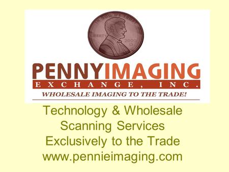 Technology & Wholesale Scanning Services Exclusively to the Trade www.pennieimaging.com.