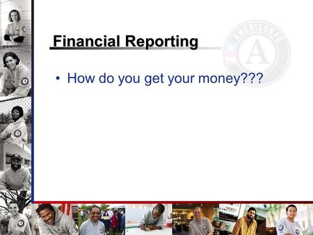 Financial Reporting How do you get your money???.