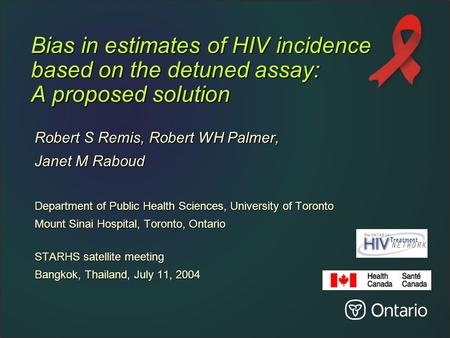 Bias in estimates of HIV incidence based on the detuned assay: A proposed solution Robert S Remis, Robert WH Palmer, Janet M Raboud Department of Public.