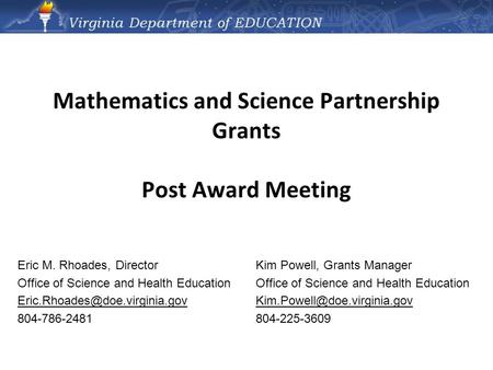 Mathematics and Science Partnership Grants Post Award Meeting Kim Powell, Grants Manager Office of Science and Health Education