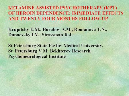 INTRODUCTION Many studies conducted in 1950’s and 1960’s suggest that hallucinogen assisted psychedelic psychotherapy may offer an effective treatment.