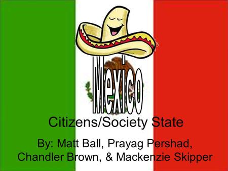 Citizens/Society State By: Matt Ball, Prayag Pershad, Chandler Brown, & Mackenzie Skipper.