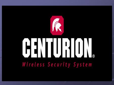 Centurion ™ is the advanced, wireless communication security system meeting the need for a more: Centurion ™ is the advanced, wireless communication security.