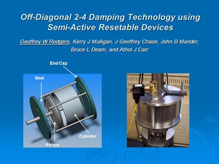 Off-Diagonal 2-4 Damping Technology using Semi-Active Resetable Devices Geoffrey W Rodgers, Kerry J Mulligan, J Geoffrey Chase, John B Mander, Bruce L.