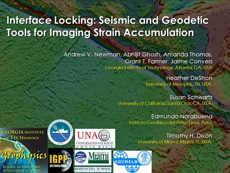 Andrew V. Newman, Abhijit Ghosh, Amanda Thomas, Grant T. Farmer, Jaime Convers Georgia Institute of Technology, Atlanta, GA, USA Interface Locking: Seismic.