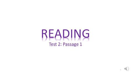 1 Read the Passage such that you can: TELL ME A STORY GOAL: 2:30 - 4:00 Minutes.