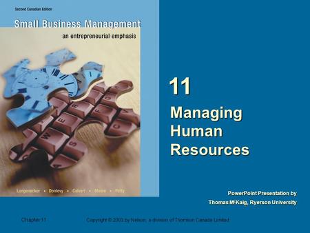 Copyright © 2003 by Nelson, a division of Thomson Canada Limited. Chapter 11 PowerPoint Presentation by Thomas M c Kaig, Ryerson University Managing Human.