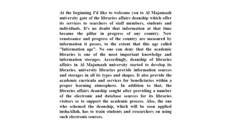 At the beginning I'd like to welcome you to Al Majamaah university gate of the libraries affairs deanship which offer its services to searchers of staff.