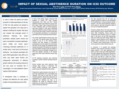 TEMPLATE DESIGN © 2008 www.PosterPresentations.com IMPACT OF SEXUAL ABSTINENCE DURATION ON ICSI OUTCOME May Kew Loke and Pak Seng Wong Sunfert International.