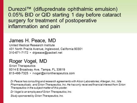 Durezol™ (difluprednate ophthalmic emulsion) 0.05% BID or QID starting 1 day before cataract surgery for treatment of postoperative inflammation and pain.