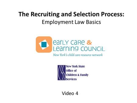 The Recruiting and Selection Process: Employment Law Basics Video 4.