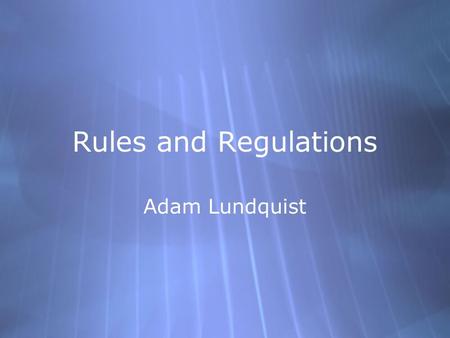 Rules and Regulations Adam Lundquist. Quote  “Best test of truth is in the power of thought to get accepted into the free market”  Justice Holmes 