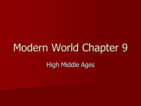 Modern World Chapter 9 High Middle Ages. Monarchs, Nobles and the Church Power Power Support Support Justice Systems Justice Systems –Taxes –Courts –Laws.