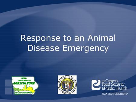 Response to an Animal Disease Emergency. HSEMD, IDALS, CFSPH Animal Disease Emergency Local Response Preparedness, 2008 Steps in a Response Detection.