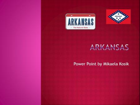 Power Point by Mikaela Kosik.  In 1541 June 18 th Hernado De Soto of Spain was the first European to explore Arkansas  Frenchman Henri de Tonti found.