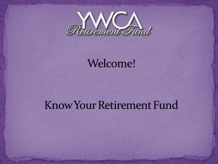 Began operation in September 1925 One of the oldest pension plans in the country The first pension plan for women Predated Social Security.