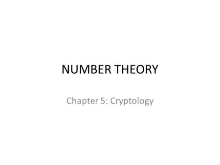 NUMBER THEORY Chapter 5: Cryptology. Era of Electronic Electronic communication Electronic Banking.